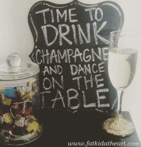 Time to Drink Champagne and Dance on the Table by www.fatkidatheart.com