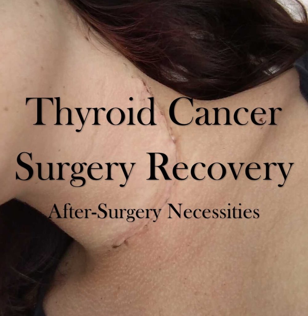 Thyroid Cancer Surgery Recovery AfterSurgery Necessities